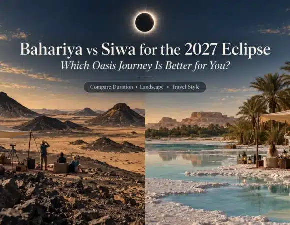 Bahariya vs Siwa for the 2027 Eclipse: Which Oasis Journey Is Better?